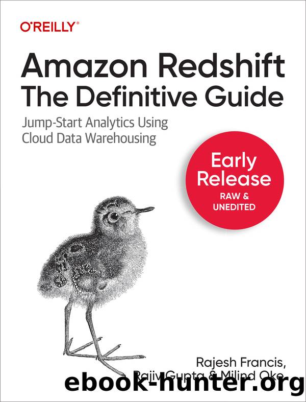 Amazon Redshift: The Definitive Guide by Rajesh Francis Rajiv Gupta and Milind Oke