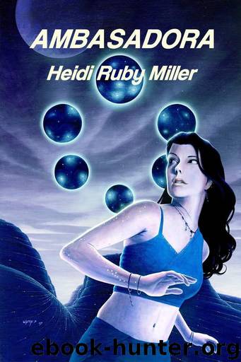 Ambasadora (Book 1 of Ambasadora) by Miller Heidi Ruby