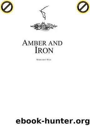 Amber & Iron by Margaret Weis