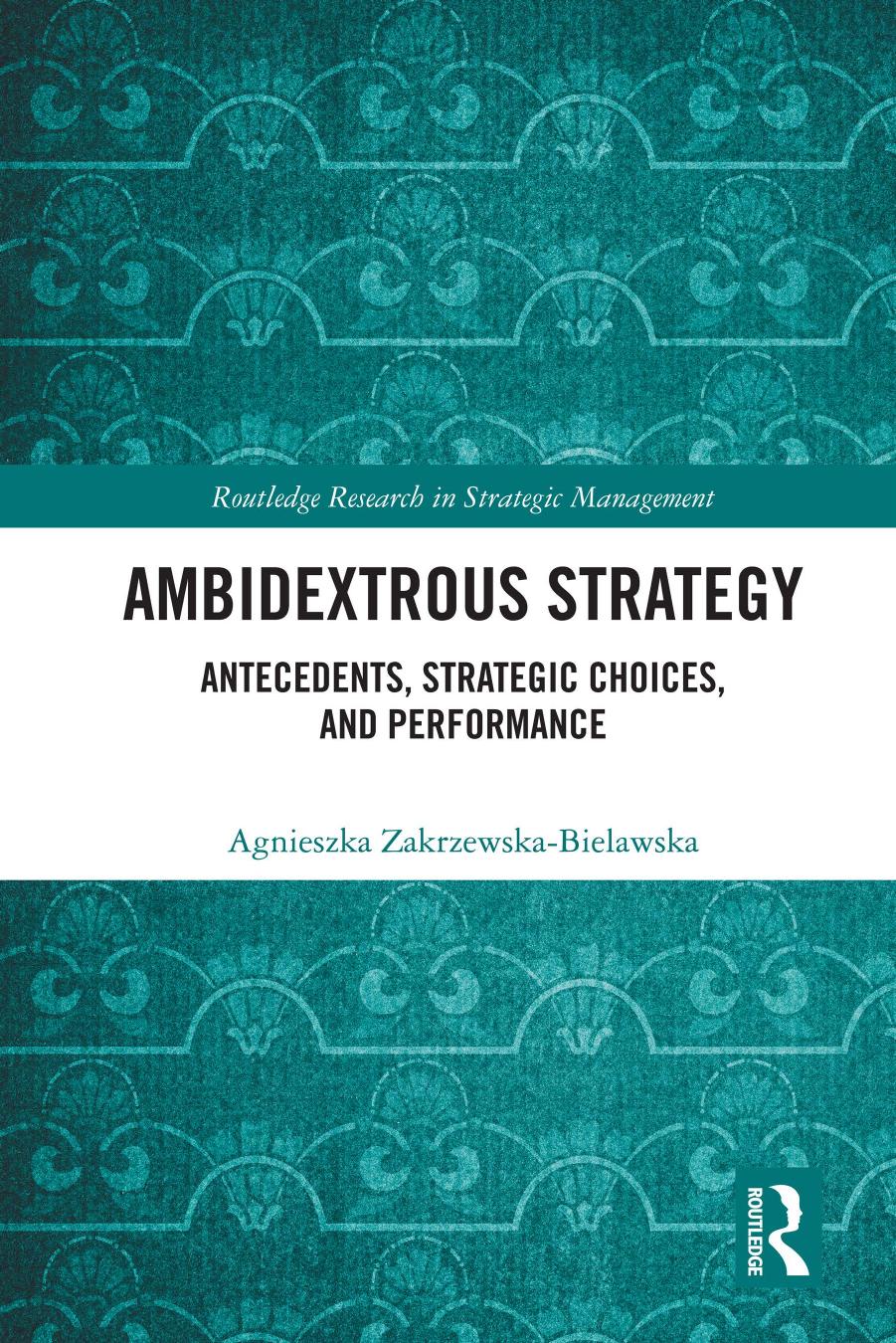 Ambidextrous Strategy by Agnieszka Zakrzewska-Bielawska
