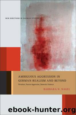 Ambiguous Aggression in German Realism and Beyond by Barbara N. Nagel;