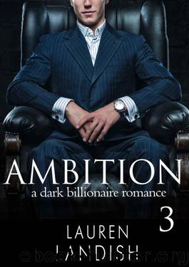 Ambition 3: A Billionaire Romance (Driven) by Landish Lauren