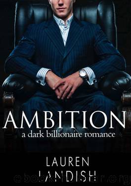 Ambition: A Dark Billionaire Romance Anthology by Landish Lauren & Lauren Landish