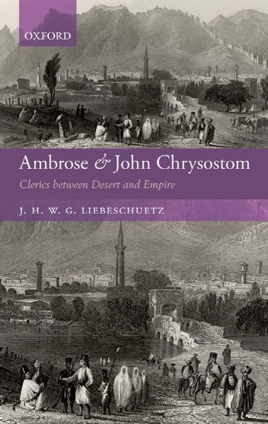 Ambrose and John Chrysostom by Liebeschuetz J. H. W. G