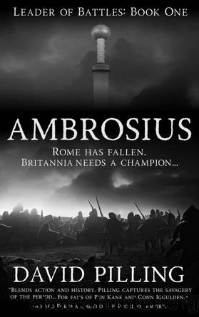 Ambrosius (Leader of Battles Book 1) by Pilling David