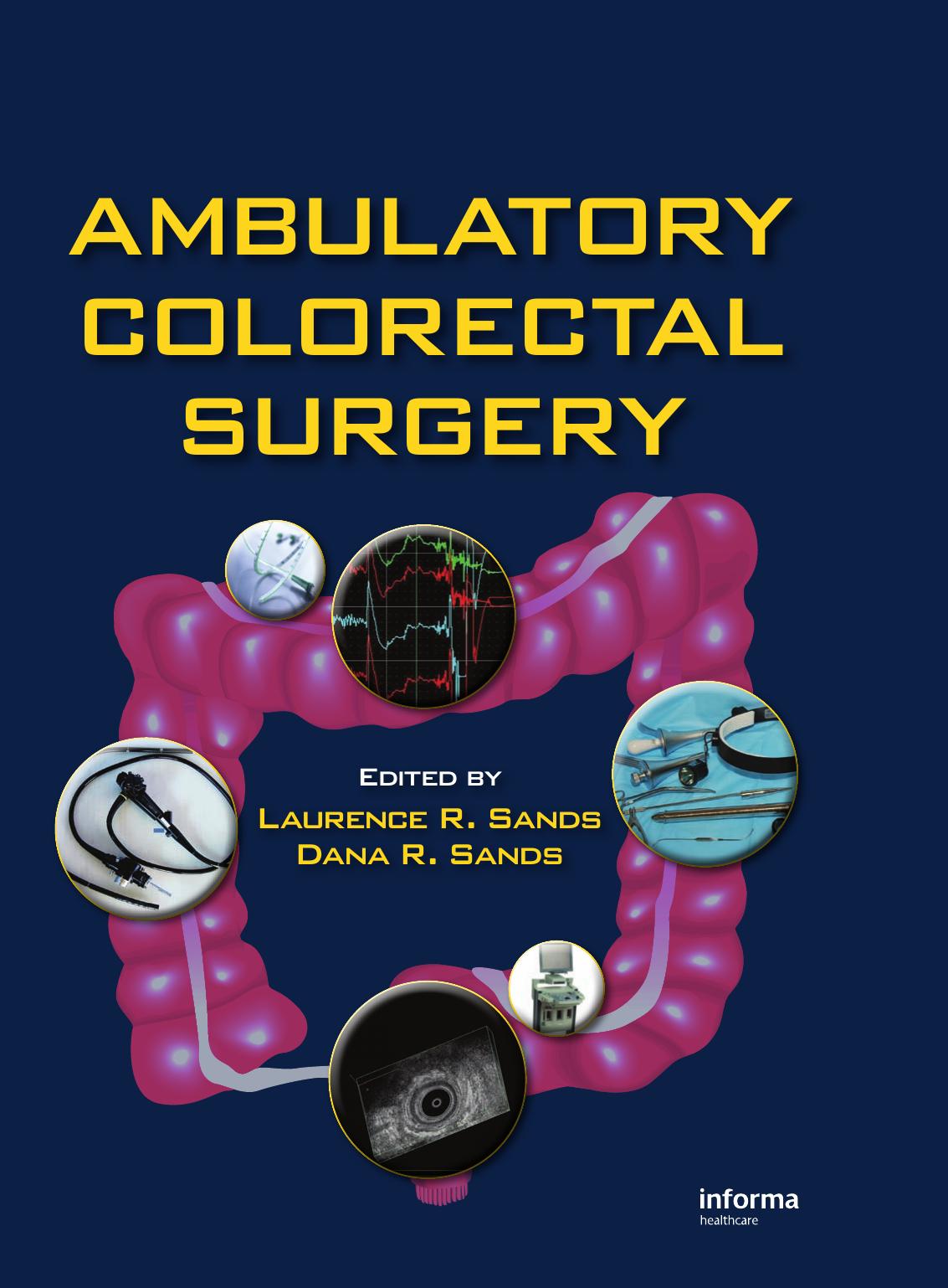 Ambulatory Colorectal Surgery by R. Sands Laurence Dana R. Sands