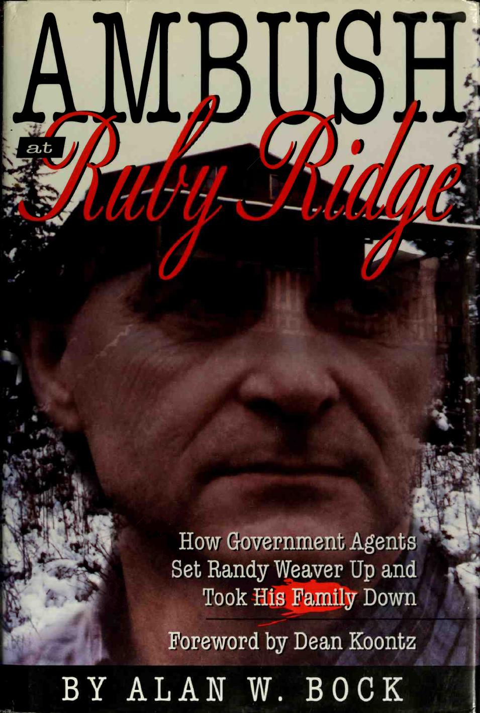 Ambush at Ruby Ridge; How government agents set Randy Weaver up and took his family down by Alan Bock