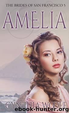 Amelia (The Brides of San Francisco #5) by Cynthia Woolf