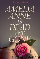 Amelia Anne Is Dead and Gone by Kat Rosenfield
