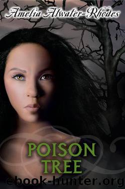 Amelia Atwater Rhodes - 08 Poison Tree by Amelia Atwater Rhodes