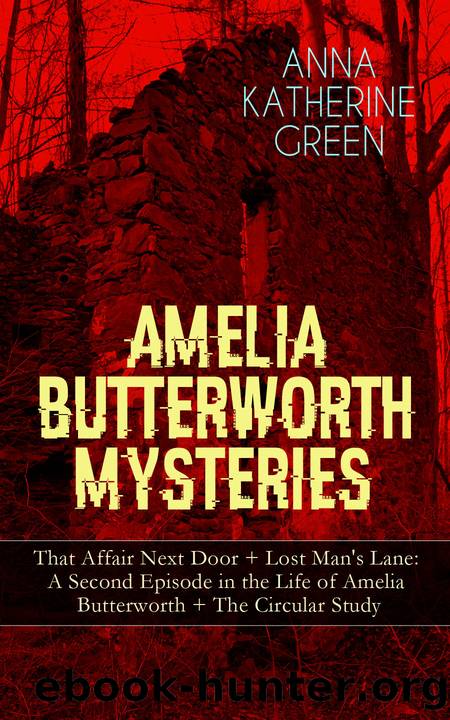 Amelia Butterworth Mysteries by Anna Katharine Green