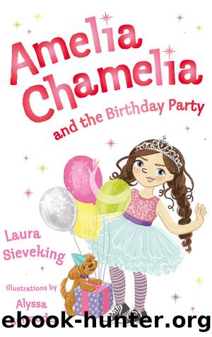 Amelia Chamelia and the Birthday Party by Laura Sieveking