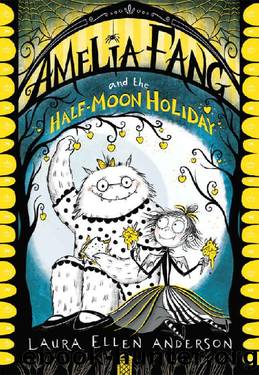 Amelia Fang and the Half-Moon Holiday by Laura Ellen Anderson