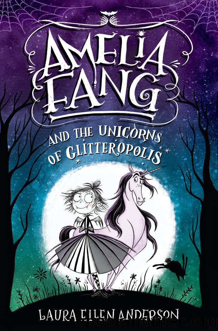 Amelia Fang and the Unicorns of Glitteropolis by Laura Ellen Anderson