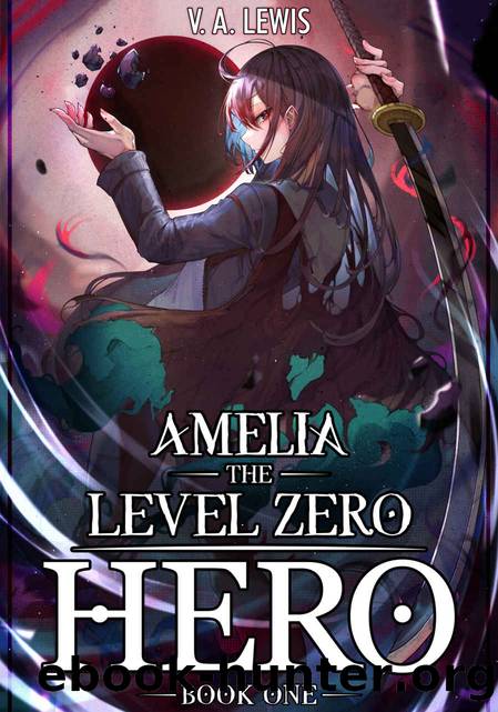 Amelia The Level Zero Hero Book 1: An OP MC Isekai LitRPG by V.A. Lewis & Melas Delta