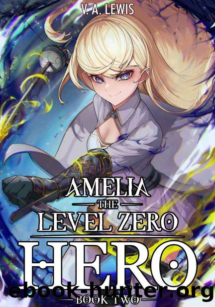 Amelia The Level Zero Hero Book 2: A Slice of Life Isekai LitRPG by V.A. Lewis & Melas Delta