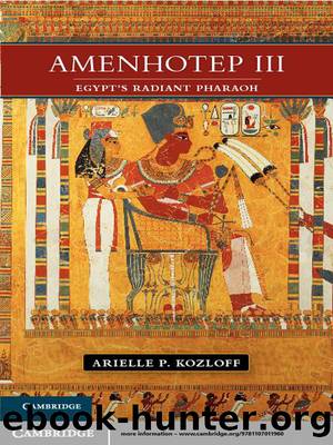 Amenhotep Iii: Egypt'S Radiant Pharaoh by Arielle P. Kozloff