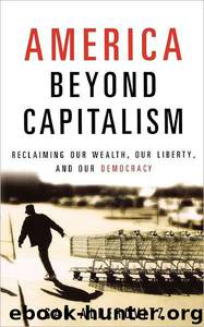 America Beyond Capitalism: Reclaiming Our Wealth, Our Liberty, and Our Democracy by Gar Alperovitz