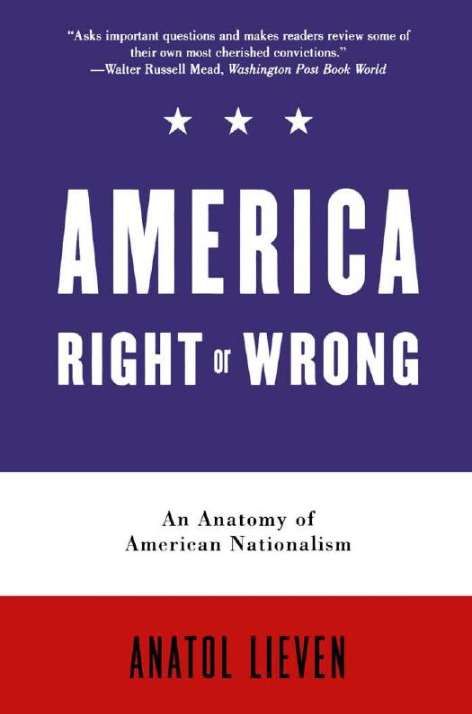 America Right or Wrong: An Anatomy of American Nationalism by Anatol Lieven