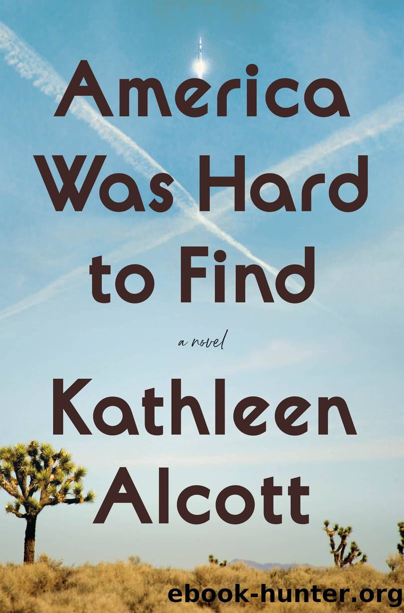 America Was Hard to Find: a Novel by Kathleen Alcott