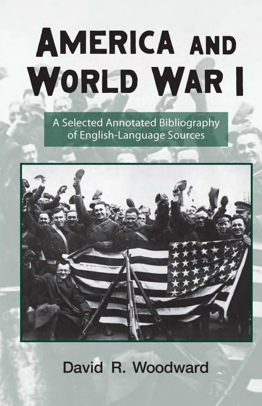 America and World War I: A Selected Annotated Biblography of English-Language Sources (Routledge Research Guides to American Military Studies) by David R. Woodward