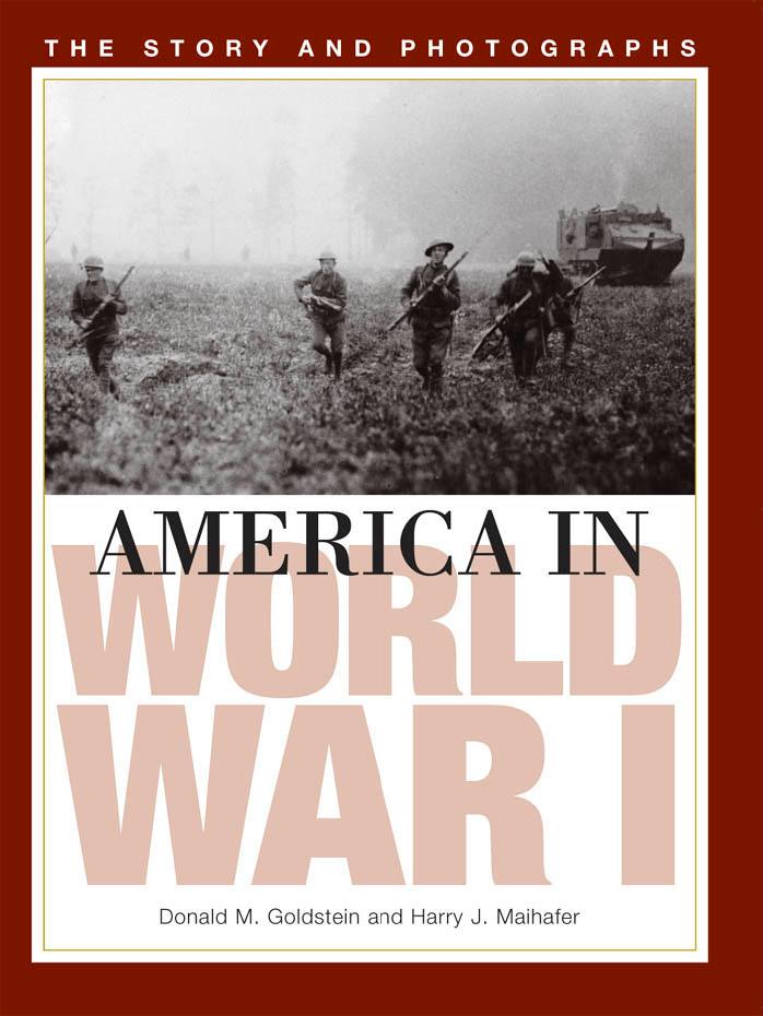 America in World War I: The Story and Photographs (America Goes to War) by Donald M. Goldstein