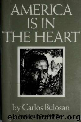 America is in the heart; a personal history by Bulosan Carlos
