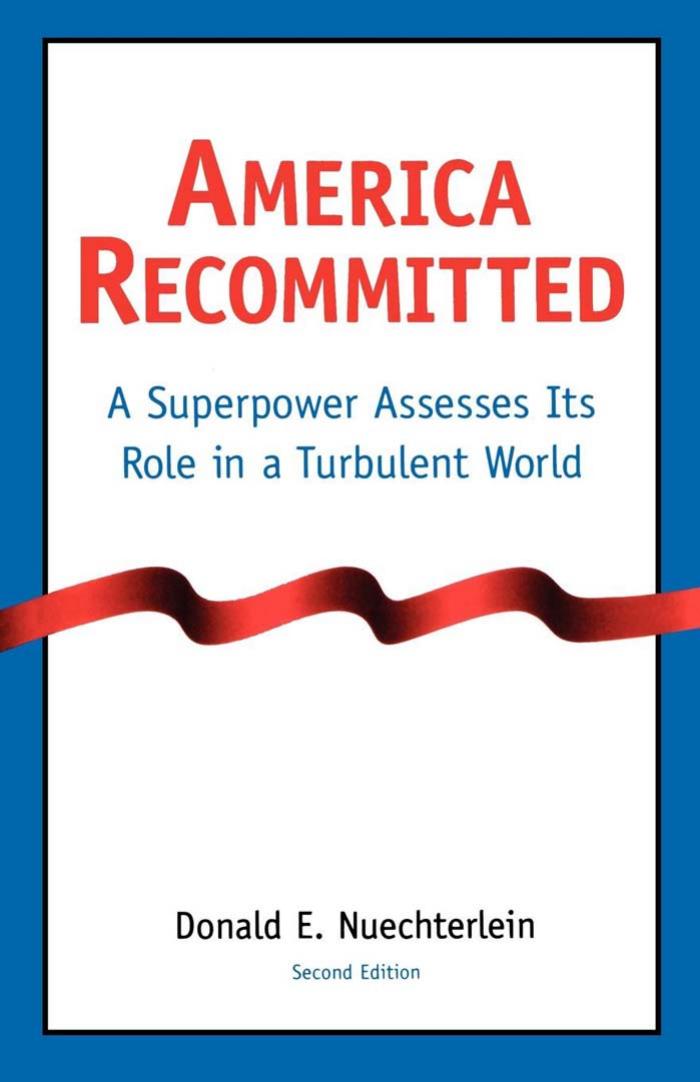 America recommitted : a superpower assesses its role in a turbulent world by Nuechterlein Donald Edwin
