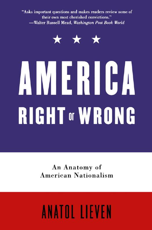 America right or wrong an anatomy of American nationalism by Lieven Anatol