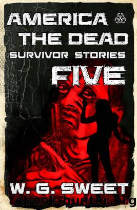 America the Dead Survivor Stories Five by W. G. Sweet