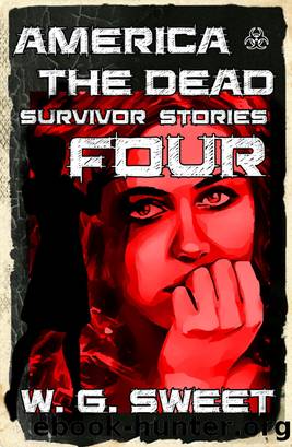 America the Dead Survivor Stories Four by W. G. Sweet