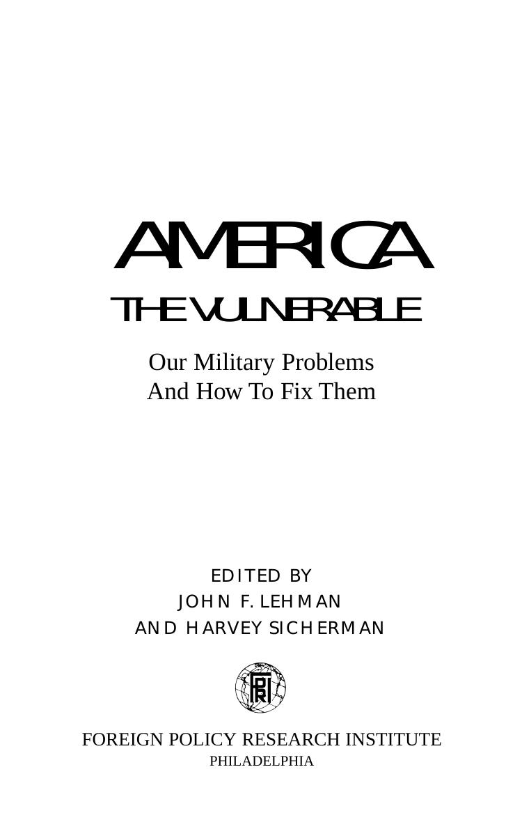 America the Vulnerable : Our Military Problems and How to Fix Them by John F. Lehman Harvey Sicherman