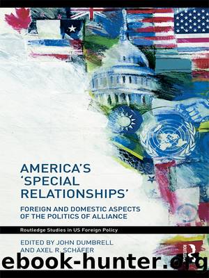 America's 'Special Relationships': Foreign and Domestic Aspects of the Politics of Alliance by John Dumbrell & Axel Schäfer & Dumbrell John