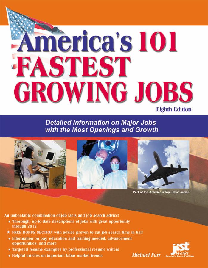 America's 101 Fastest Growing Jobs: Detailed Information on Major Jobs with the Most Openings and Growth by J. Michael Farr Michael Farr