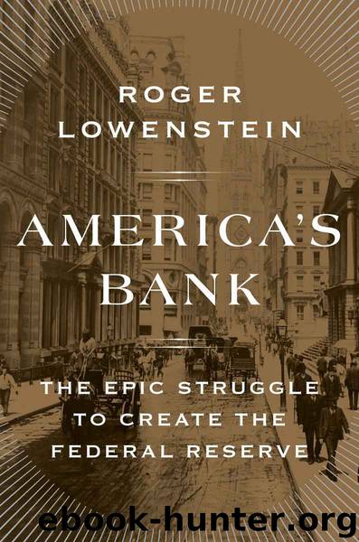 America's Bank: The Epic Struggle to Create the Federal Reserve by Roger Lowenstein