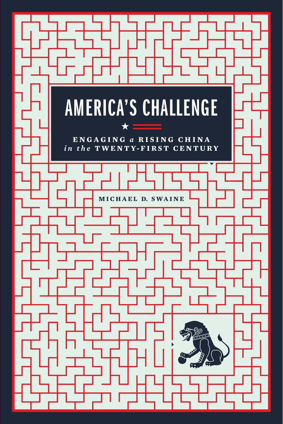 America's Challenge: Engaging a Rising China in the Twenty-First Century by Michael D. Swaine
