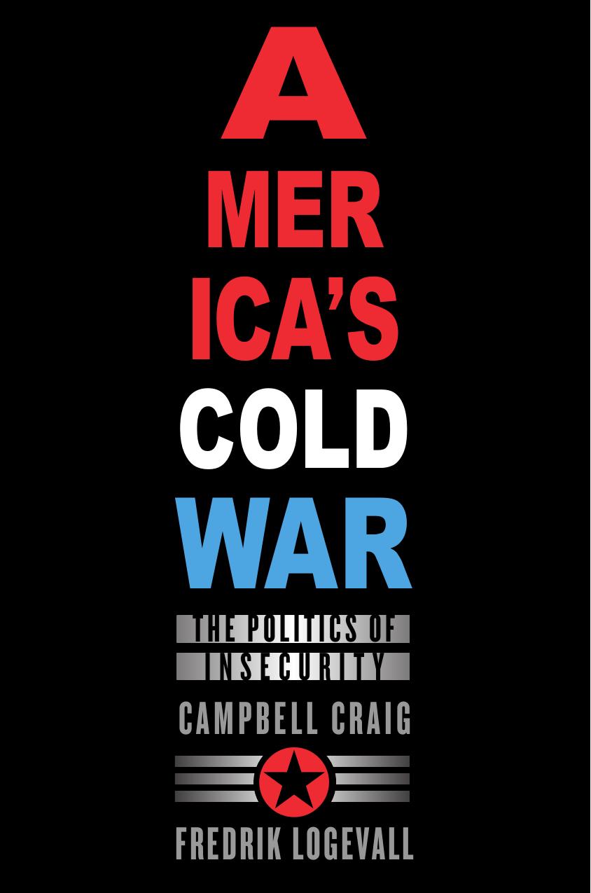 America's Cold War by Craig Campbell.; Logevall Fredrik