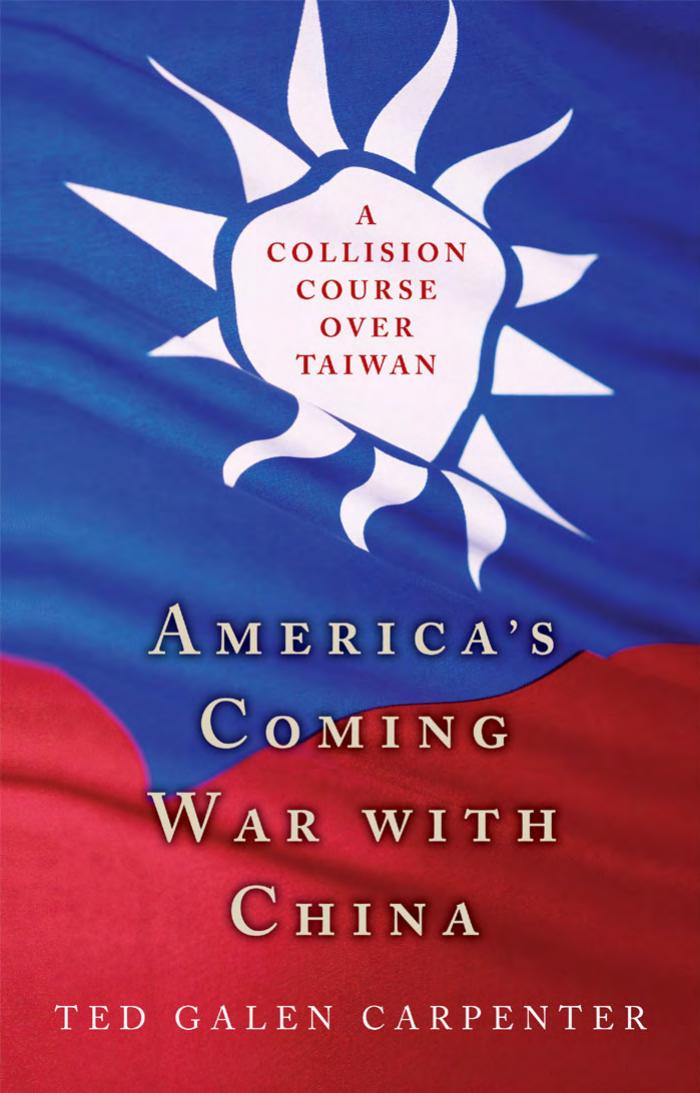 America's Coming War with China: A Collision Course over Taiwan by Ted Galen Carpenter