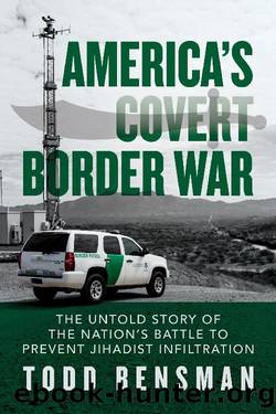 America's Covert Border War by Todd Bensman