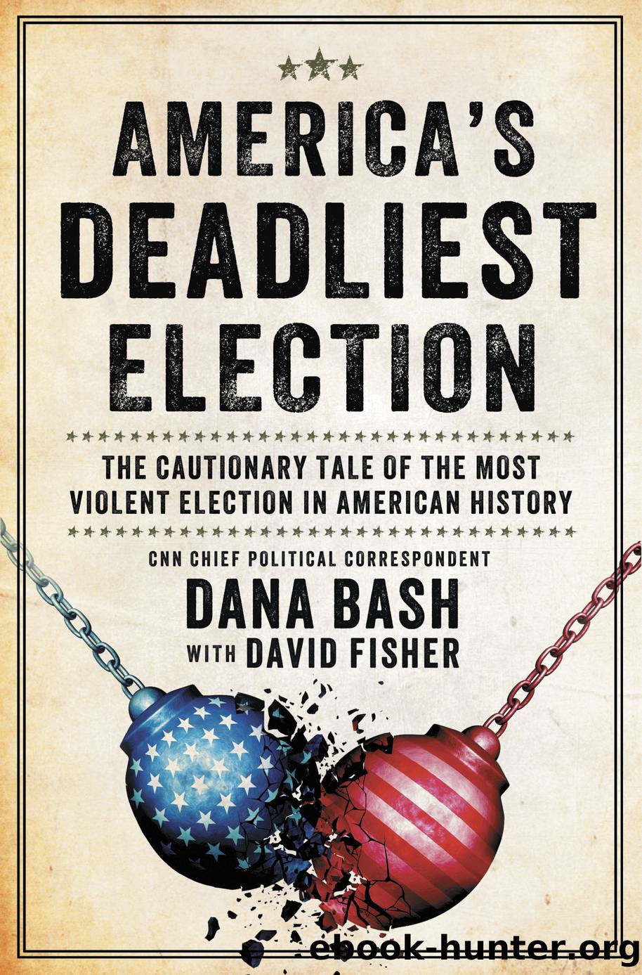 America's Deadliest Election by Dana Bash