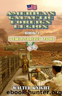 America's Galactic Foreign Legion - Book 4: Demilitarized Zone by Walter Knight