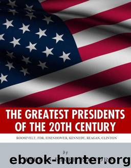America's Greatest 20th Century Presidents by Charles River Charles River Editors