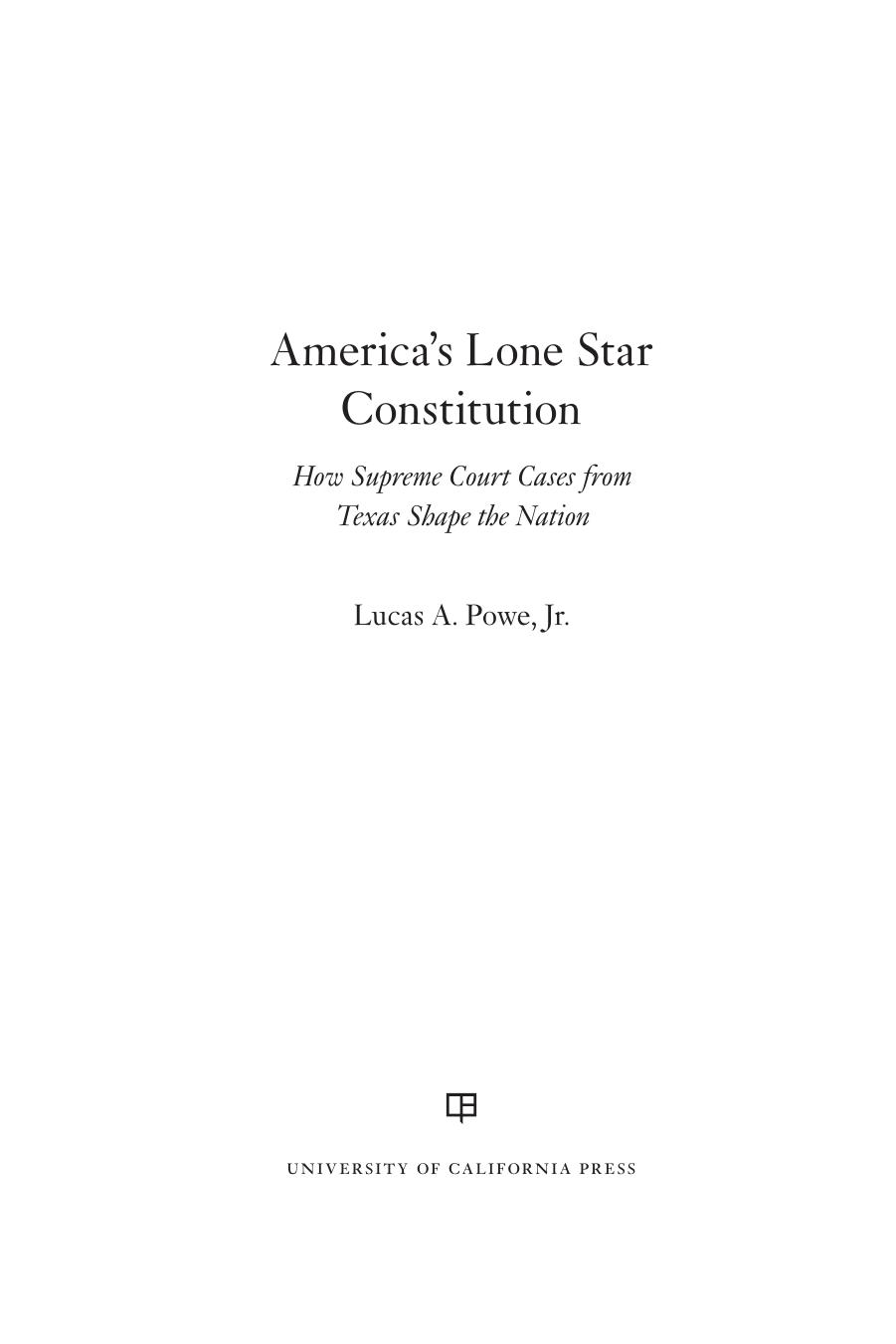 America's Lone Star Constitution: How Supreme Court Cases From Texas Shape the Nation by Lucas A. Powe Jr