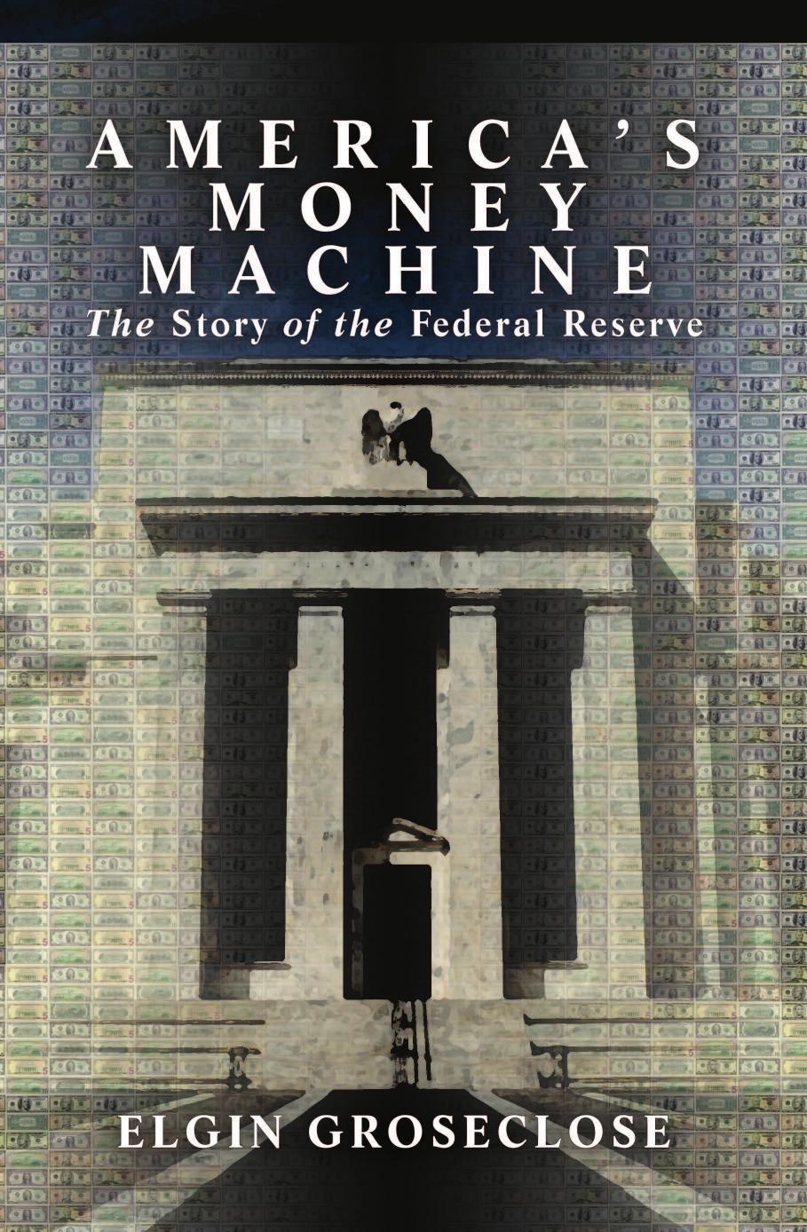 America's Money Machine by Elgin Groseclose