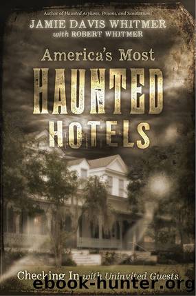 America's Most Haunted Hotels by Jamie Davis Whitmer