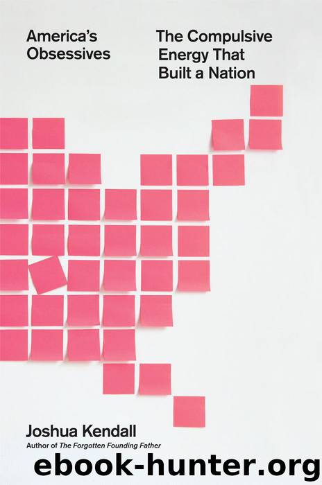 America's Obsessives : The Compulsive Energy That Built a Nation (9781455518449) by Kendall Joshua