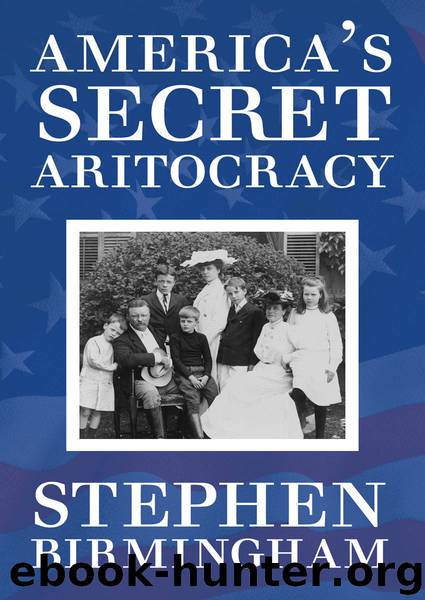 America's Secret Aristocracy by Birmingham Stephen;