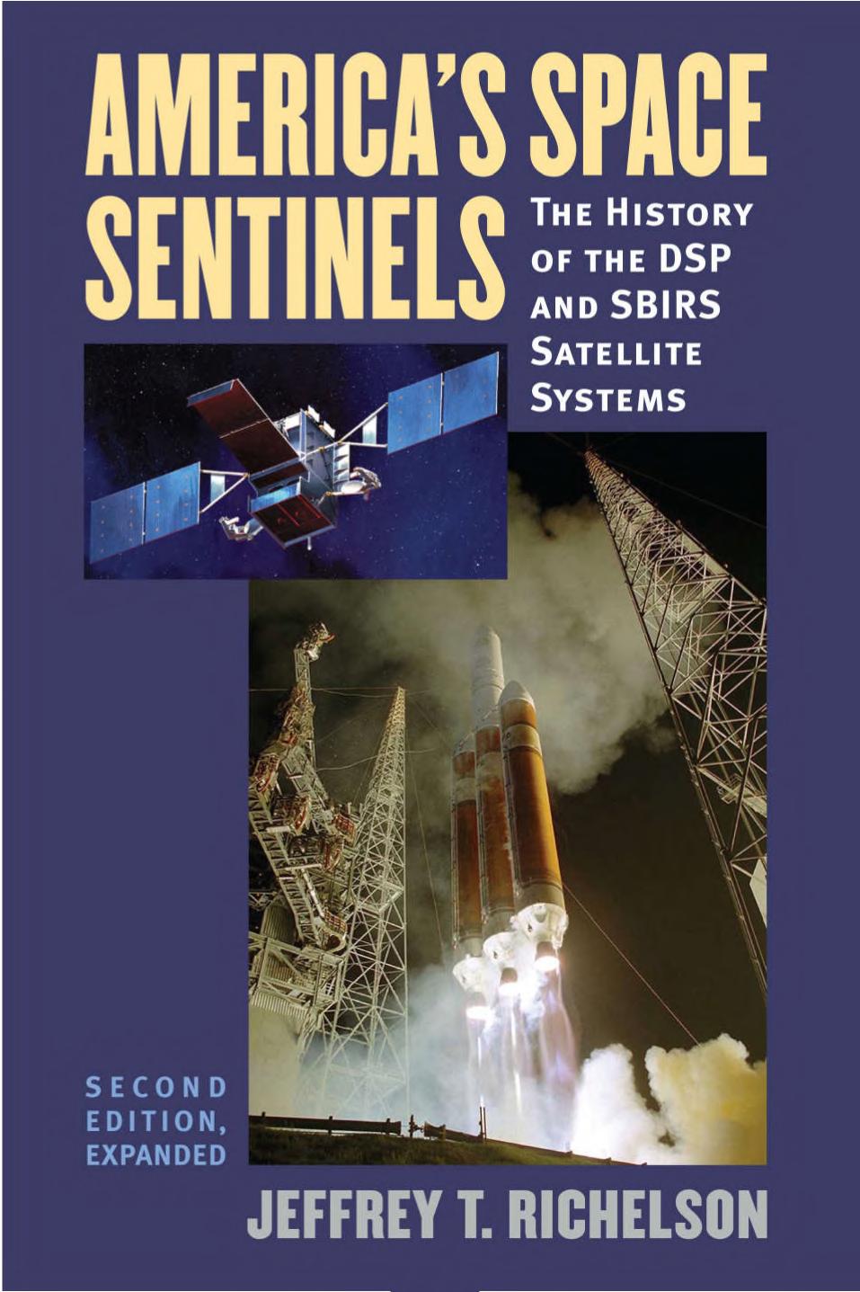 America's Space Sentinels: The History of the DSP and SBIRS Satellite Systems (Modern War Studies) by Jeffrey T. Richelson
