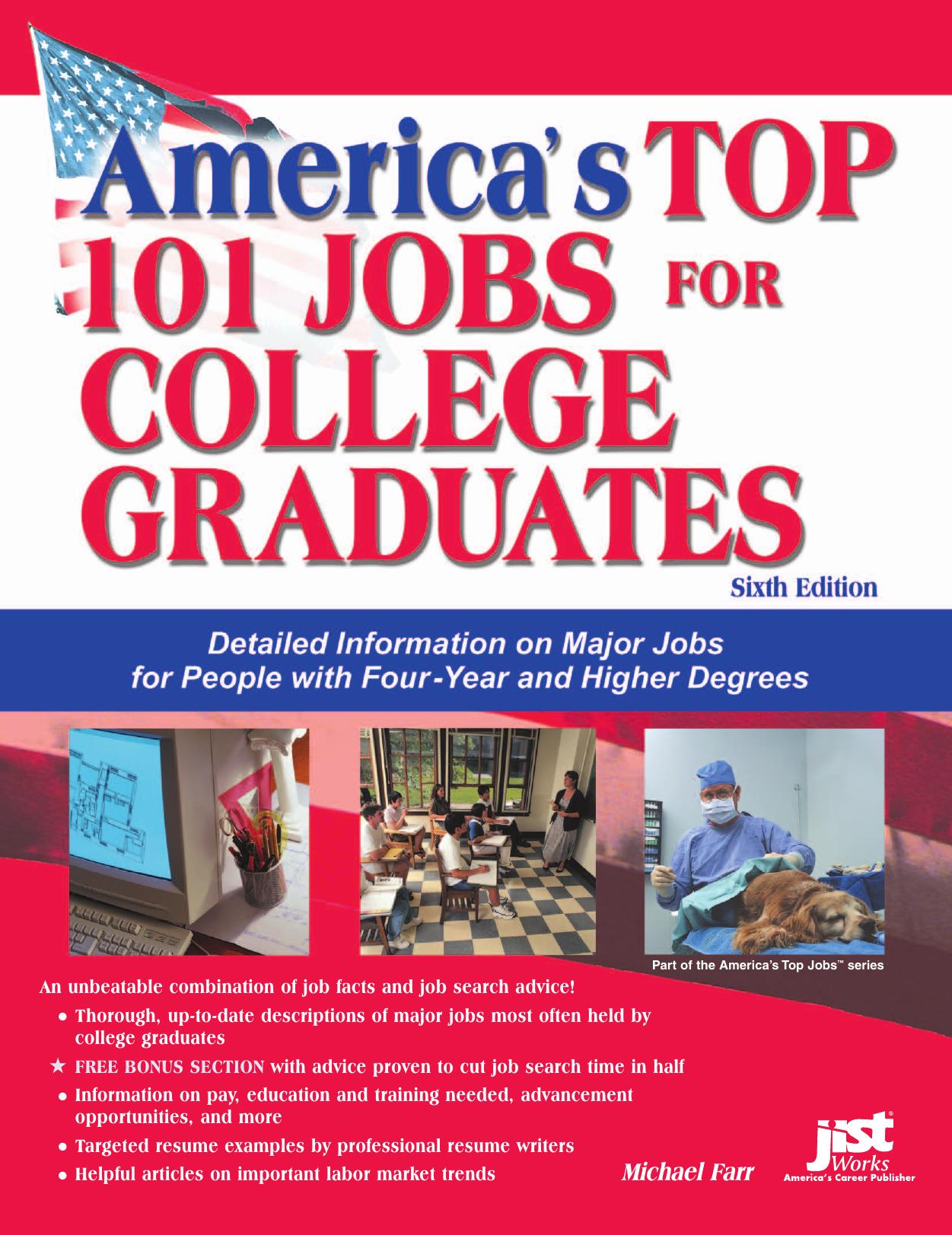 America's Top 101 Jobs For College Graduates: Detailed Information On Major Jobs For People With Four-year And Higher Degrees by J. Michael Farr