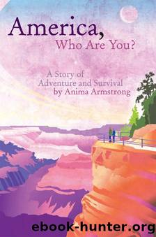 America, Who Are You? by Anima Armstrong